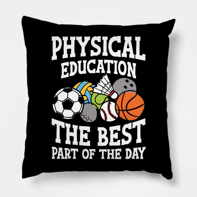 Physical Education The Best Part of the Day - P.E. teacher Pillow by AngelBeez29