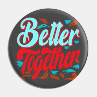 Better Together. Inspirational Pin