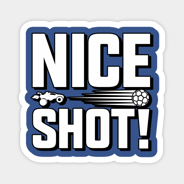 Rocket League Video Game Nice Shot Funny Gifts - Rocket League - Magnet | TeePublic Rocket League Video Game Nice Shot Funny Gifts - Rocket League - Magnet | TeePublic