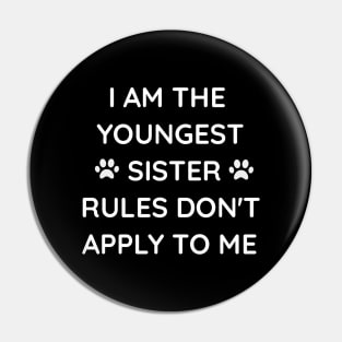I am the youngest sister rules don't apply to me Pin