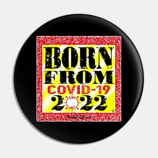 Born From COVID 2022 Pin