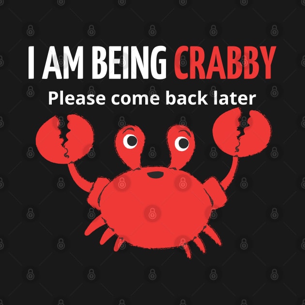 i am being crabby please come back later by mdr design