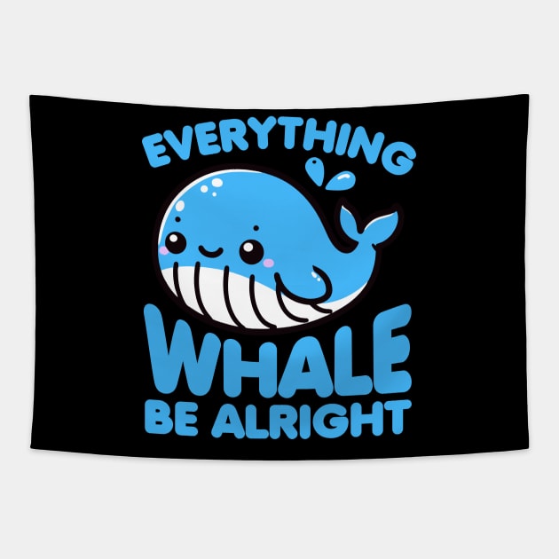 Everything Whale Be Alright Funny Pun Tapestry by valiantbrotha