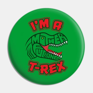 Mother effin T-Rex Pin