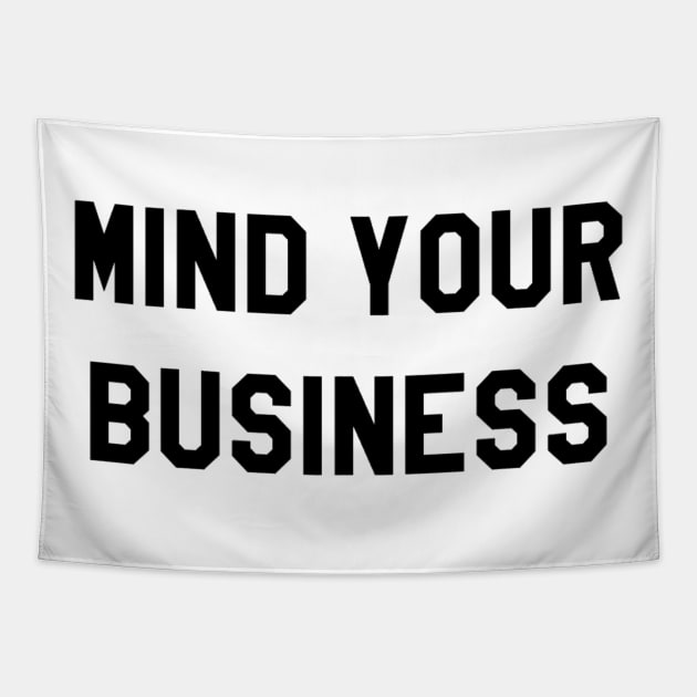 MIND YOUR BUSINESS Tapestry by Shane-O Mac's Closet