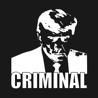 Trump is a criminal T-Shirt