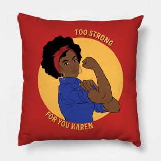 Blak woman too strong For you karen Pillow