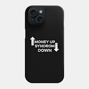 Money Up Syndrom Down Phone Case