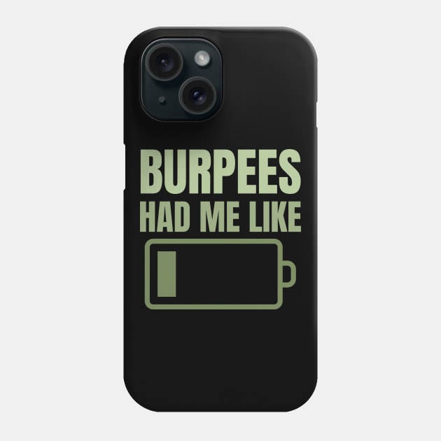 Burpees Had Me Like Low battery Extremely Exhausted Phone Case by Ensjodesigns