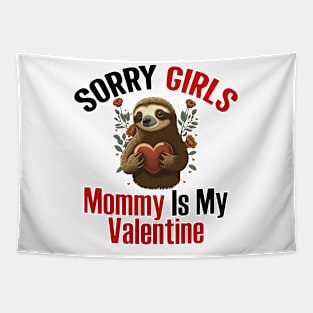 Sorry Girls Mommy Is My Valentine - sloth valentines day Tapestry