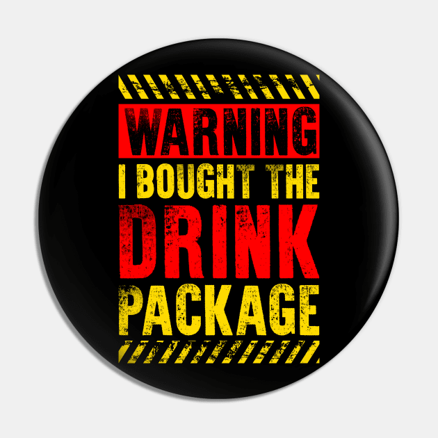 Funny Drinking Lover Gift Warning I Bought The Drink Package Pin by celeryprint