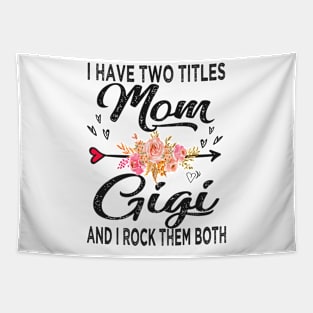 gigi i have two titles mom and gigi Tapestry