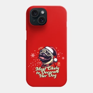 Most Likely to Decorate Her Dog - Family Christmas - Cute Dog Phone Case