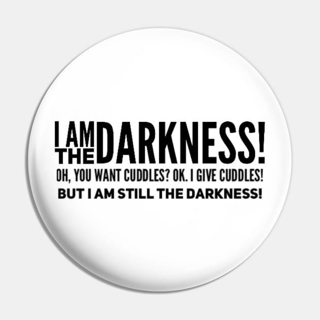 I Am The Darkness Pin by TeesArena