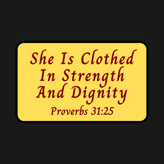 She Is Clothed In Strength And Dignity by Prayingwarrior