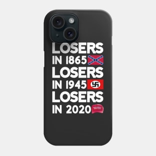 Losers in 1865, losers in 1945, losers in 2020 Phone Case