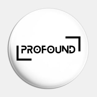 PROFOUND by csv Pin