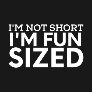 Sarcasm sayings I'm fun sized T-Shirt