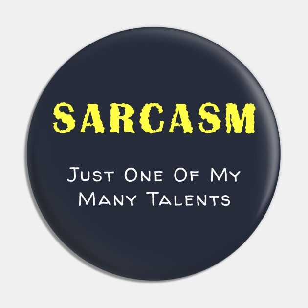 Sarcasm is one of my talents Pin by Quirky Design Collective