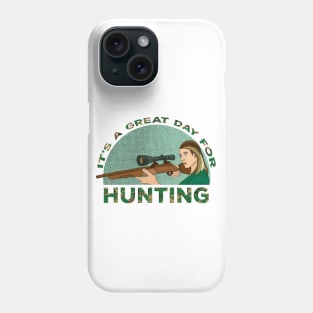 It's A Great Day For Hunting Phone Case