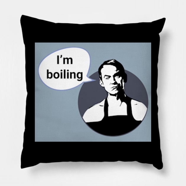 Friday Night Dinner 'I'm Boiling' Pillow by Gallery XXII