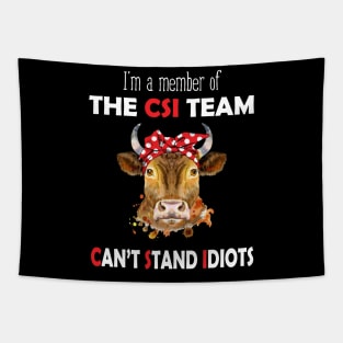 I'm A Member Of The CSI Team Can't Stand Idiots Cow Tapestry