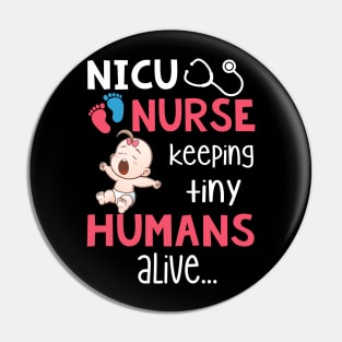 NICU Nurse Keeping Tiny Humans Alive T-shirt Pin