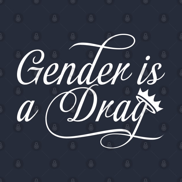 Gender is a Drag White by StarkCade