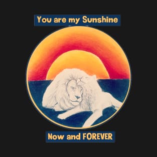 You are my sunshine now and forever - lions love T-Shirt