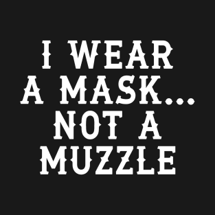 Mask (Not A Muzzle) T-Shirt