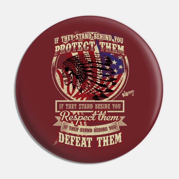 Protect Them, Respect Them, Defeat Them Pin by BigChief