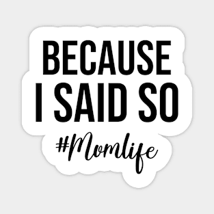 Because I Said So Mom Life Mothers Day Magnet