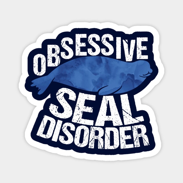 Obsessive Seal Disorder Humor Magnet by epiclovedesigns