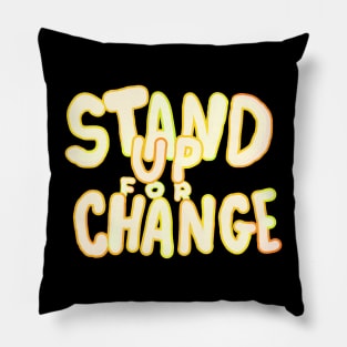 STAND UP FOR CHANGE Pillow