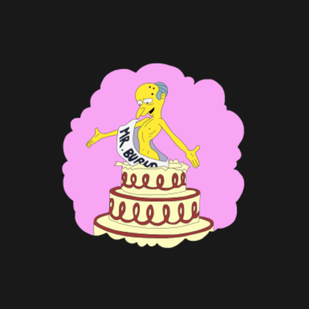 Happy birthday mr burns Interesting. Happy birthday mr burns sorry