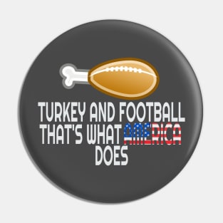 Football and Turkey That's What America Does Pin