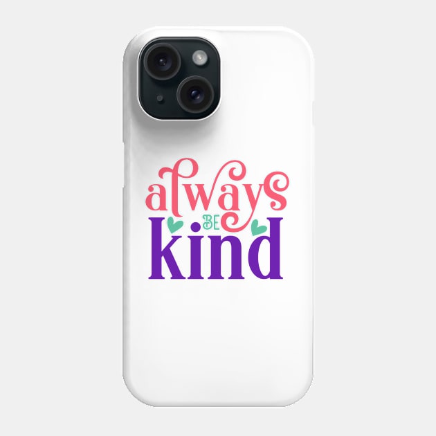 Always be kind Phone Case by NotUrOrdinaryDesign