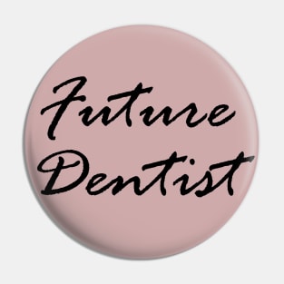 Future dentist Pin