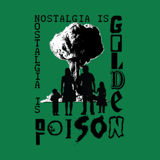 Nostalgia is Golden/Poison T-Shirt (2.0) T-Shirt