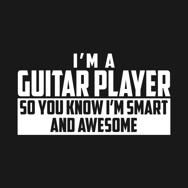 Smart and Awesome Guitar Player by helloshirts