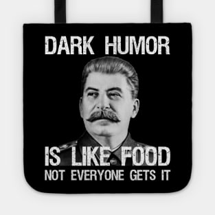 Dark Humor Is Like Food Not Everyone Gets It Tote