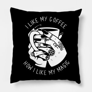 I Like My Coffee How I Like My Magic Pillow