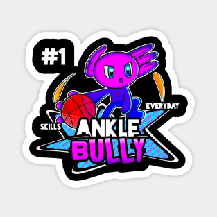 Ankle Bully #1 Skills Everyday Axolotl Basketball Season Kids Teens Graphic Gift Magnet