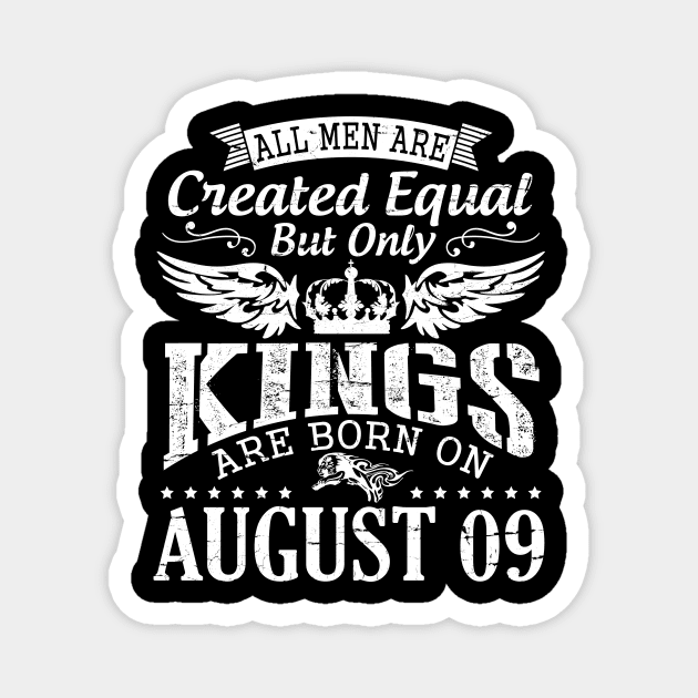 All Men Are Created Equal But Only Kings Are Born On August 09 Happy Birthday To Me You Papa Dad Son Magnet by DainaMotteut
