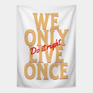 We Only Live Once Do It Right Quote Motivational Inspirational Tapestry