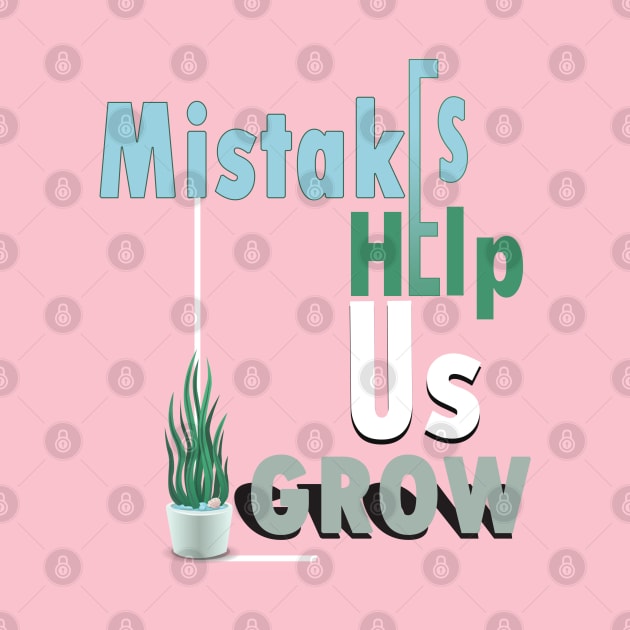 Mistakes help us grow by TeeText