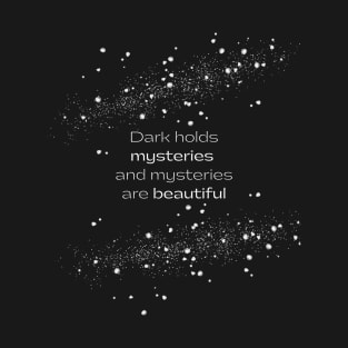 Dark Holds Mysteries T-Shirt