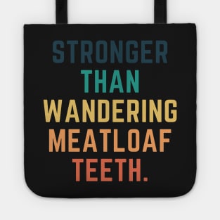 Stronger Than Wandering Meatloaf Teeth Tote