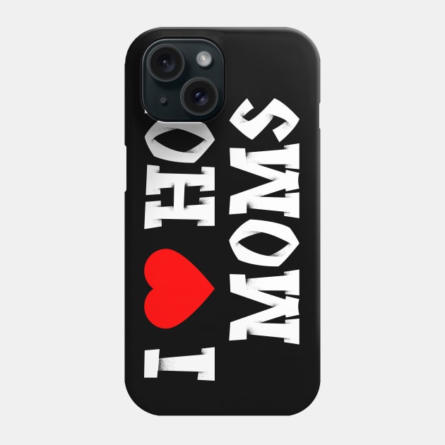 I love hot moms Phone Case by oskibunde