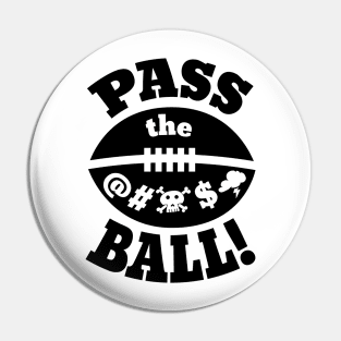 Pass the effing Ball! Pin